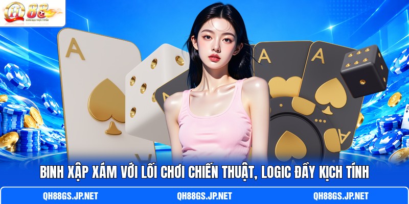 Binh Xập Xám với lối chơi chiến thuật, logic đầy kịch tính