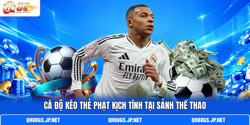 Cá độ kèo thẻ phạt kịch tính tại sảnh thể thao