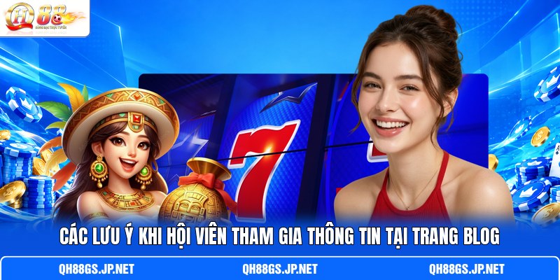 Các lưu ý khi hội viên tham gia thông tin tại trang blog