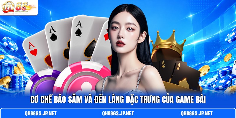 Cơ chế báo Sâm và đền làng đặc trưng của game bài Cơ chế báo Sâm và đền làng đặc trưng của game bài