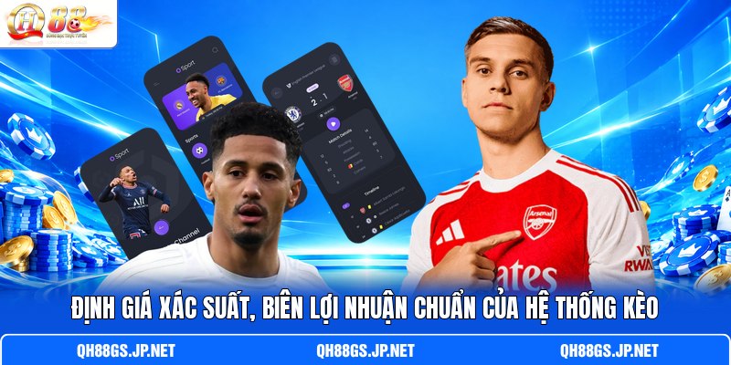 Đ ịnh giá xác suất, biên lợi nhuận chuẩn của hệ thống kèo