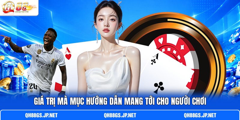 Giá trị mà mục hướng dẫn mang tới cho người chơi