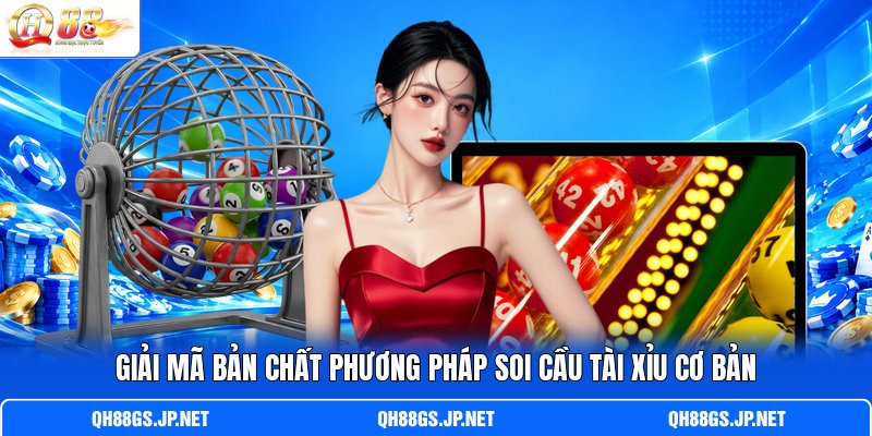 Giải mã bản chất phương pháp soi cầu Tài Xỉu cơ bản