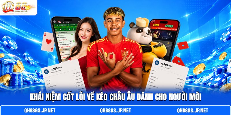 Khái niệm cốt lõi về kèo châu Âu dành cho người mới Khái niệm cốt lõi về kèo châu Âu dành cho người mới