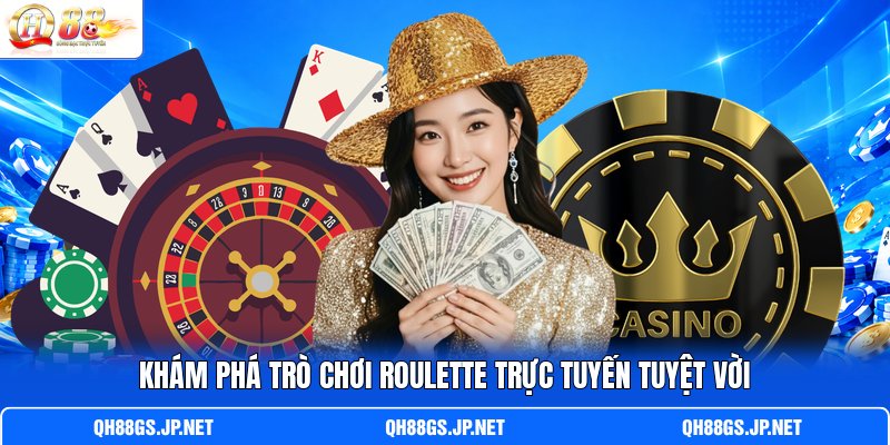 Khám phá trò chơi Roulette trực tuyến tuyệt vời