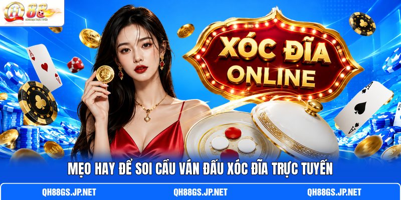 Mẹo hay để soi cầu ván đấu xóc đĩa trực tuyến Mẹo hay để soi cầu ván đấu xóc đĩa trực tuyến