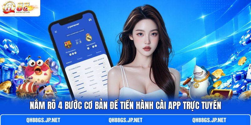 Nắm rõ 4 bước cơ bản để tiến hành cài app trực tuyến Nắm rõ 4 bước cơ bản để tiến hành cài app trực tuyến