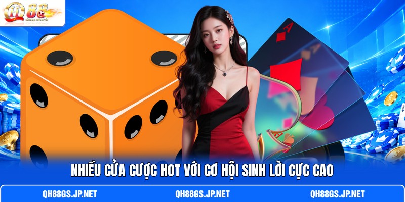 Nhiều cửa cược hot với cơ hội sinh lời cực cao
