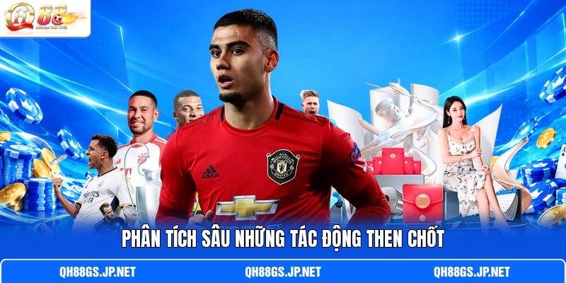 P hân tích sâu những tác động then chốt