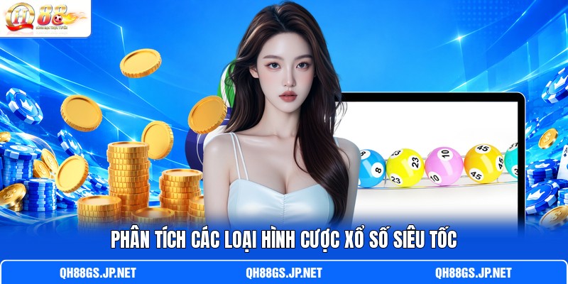 Phân tích các loại hình cược xổ số siêu tốc
