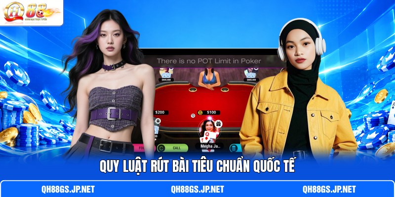 Quy luật rút bài tiêu chuẩn quốc tế