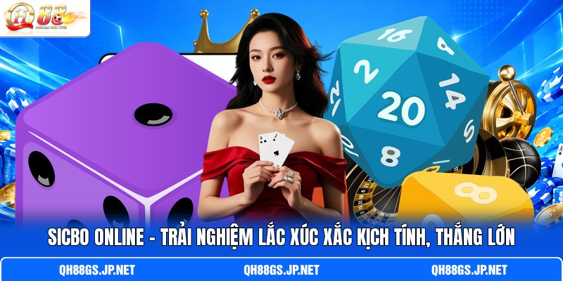 Sicbo Online – Trải Nghiệm Lắc Xúc Xắc Kịch Tính, Thắng Lớn