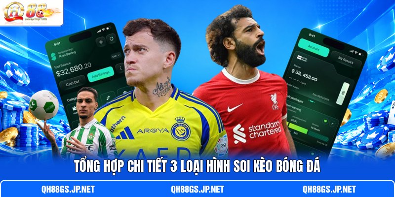 T ổng hợp chi tiết 3 loại hình soi kèo bóng đá