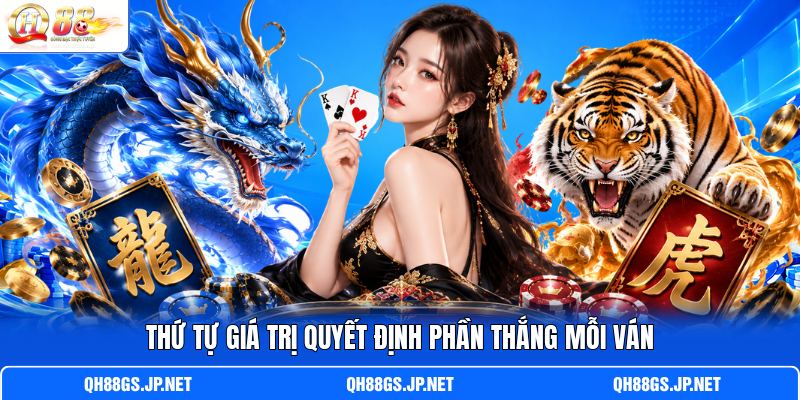 Thứ tự giá trị quyết định phần thắng mỗi ván Thứ tự giá trị quyết định phần thắng mỗi ván